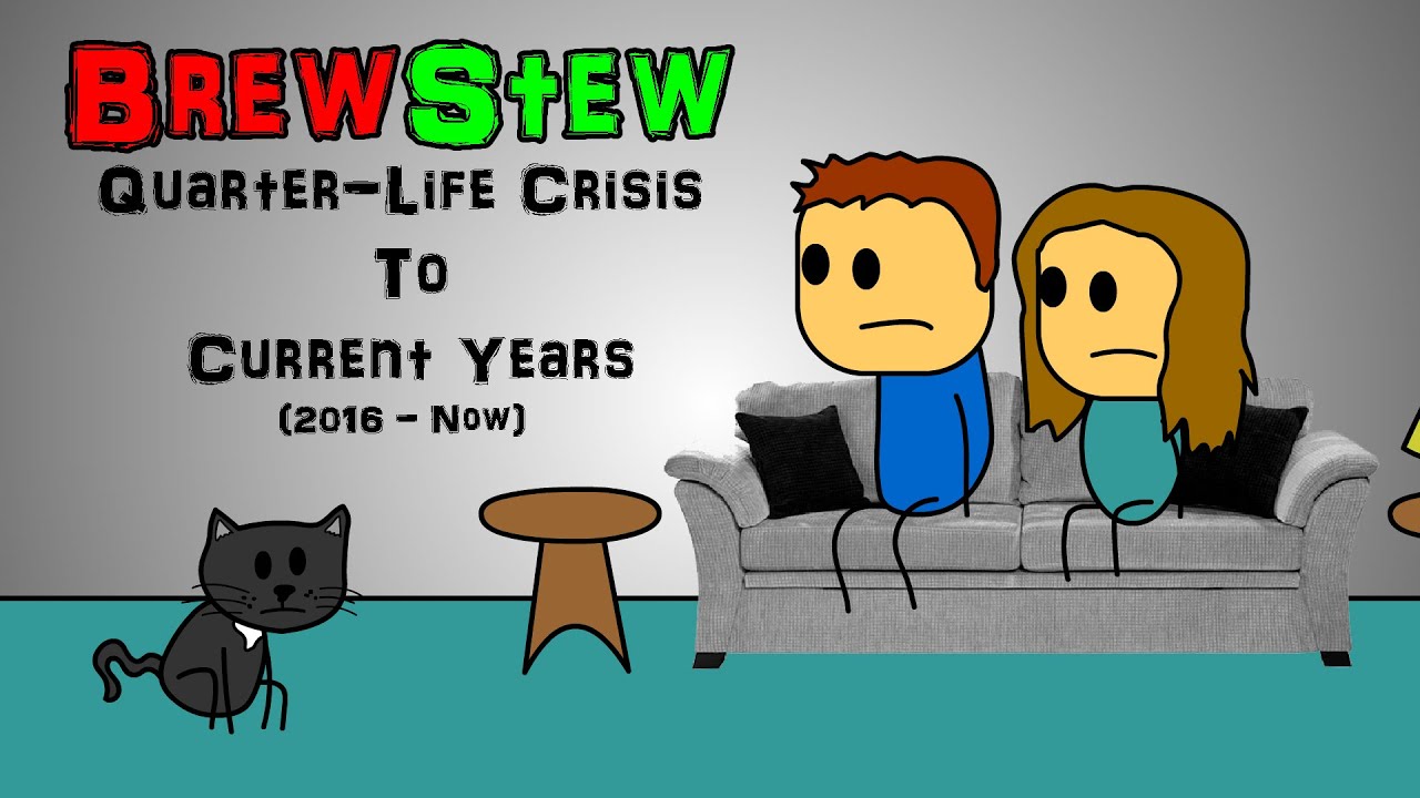 Brewstew In Chronological Order (Part 6 - Quarter-Life Crisis To Current Years)