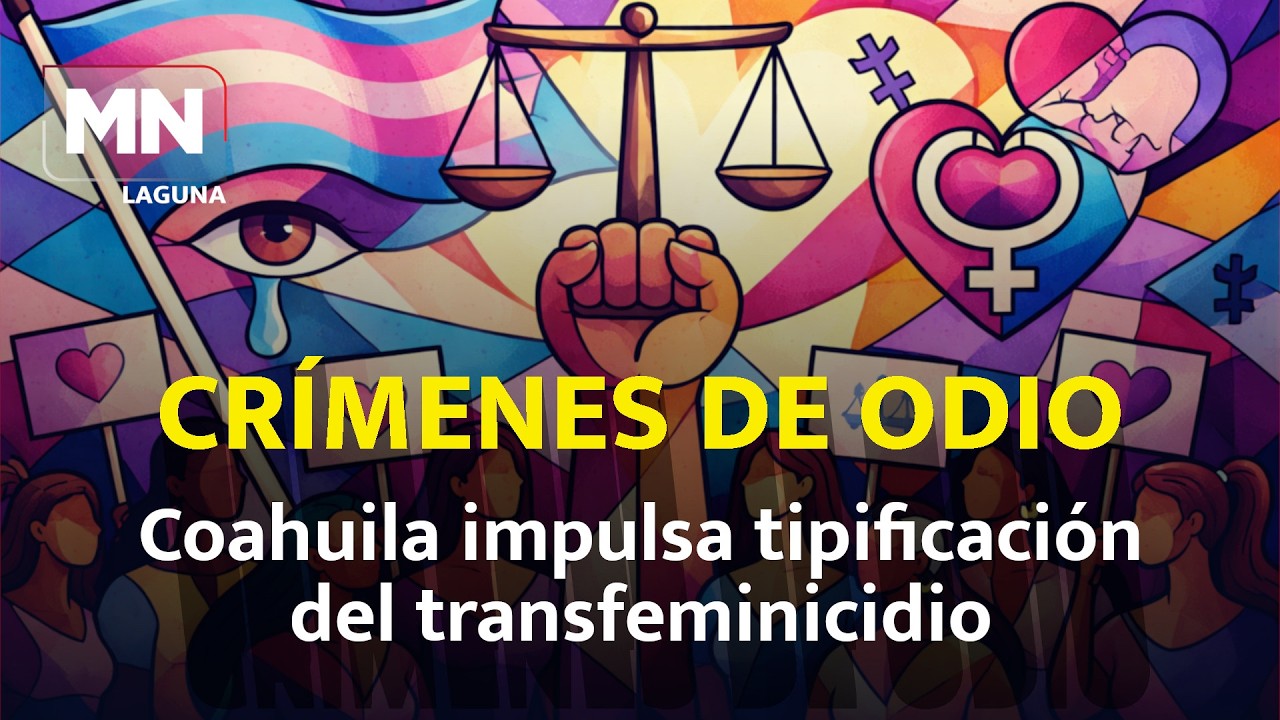 Buscan castigar el transfeminicidio en Coahuila