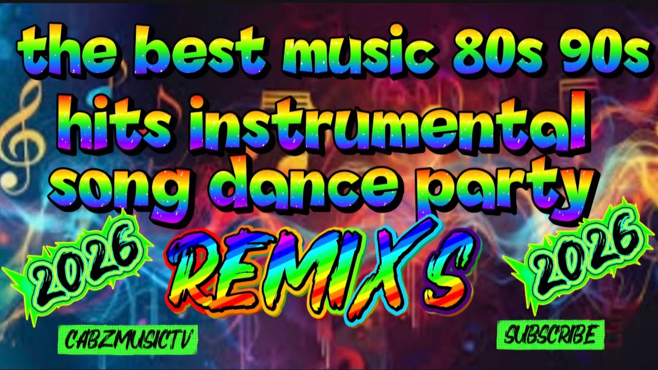 The best music 80s 90s hits instrumental song dance party Remixs 2025 2026 💖 🎶 ♥️ 