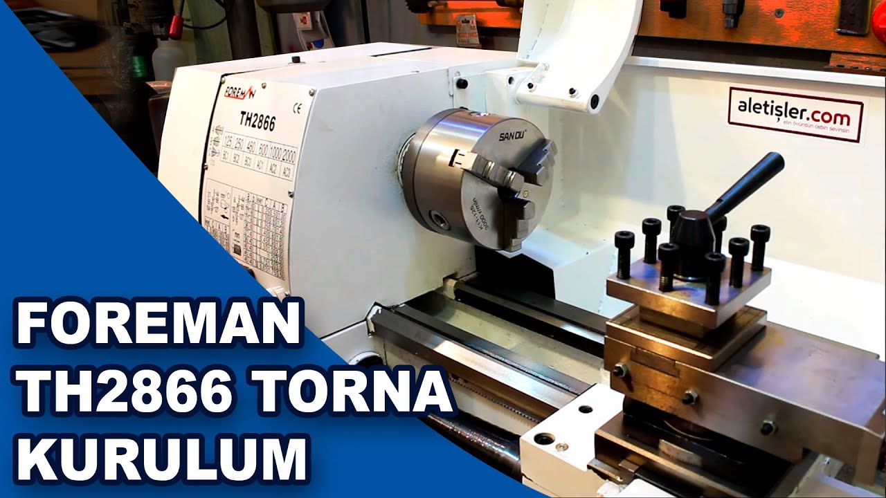 Foreman TH2866 Masa Üstü Torna Tezgahı Kurulumu ve İmalata Hazırlanması
