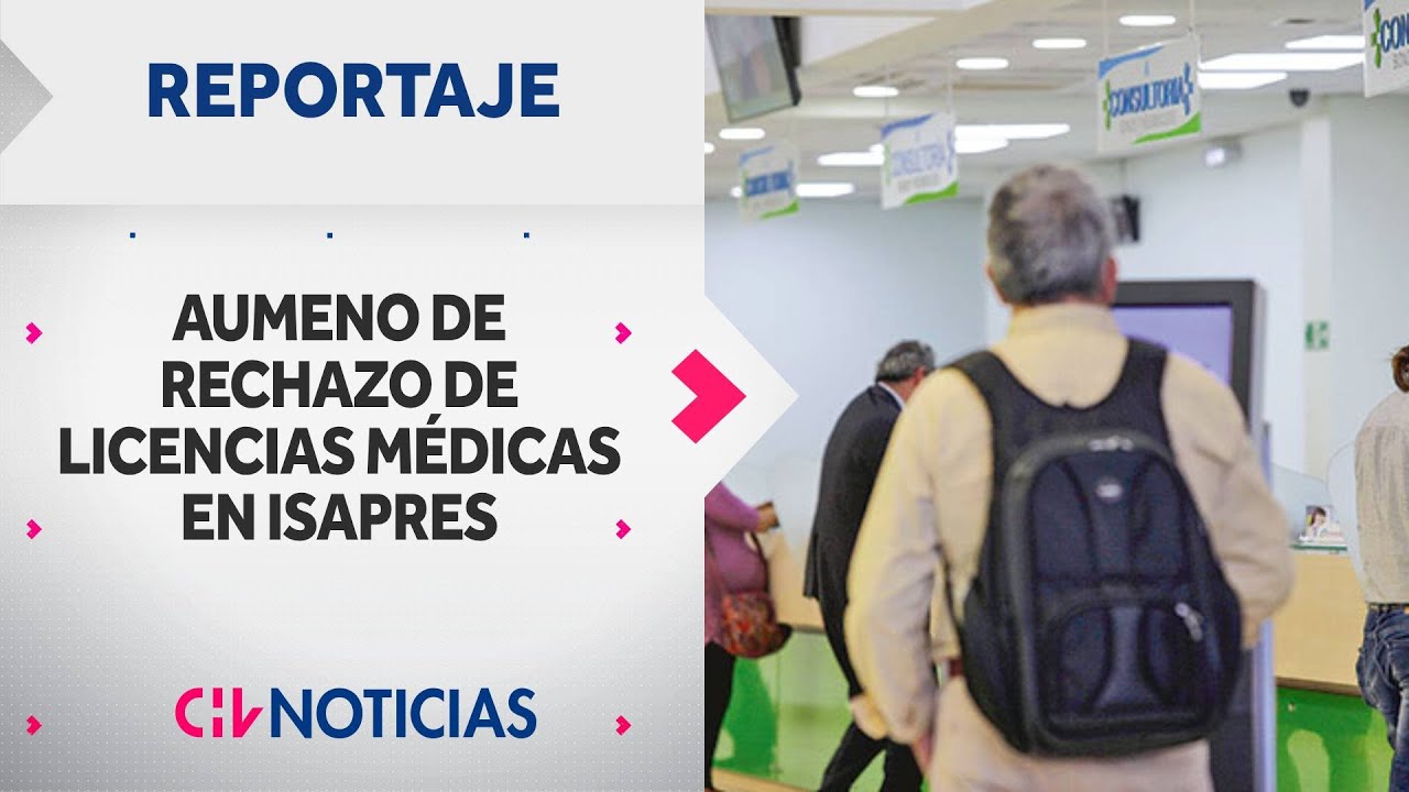 REPORTAJE | Aumenta rechazo de licencias médicas en isapres: ¿Qué pasa con la salud privada?