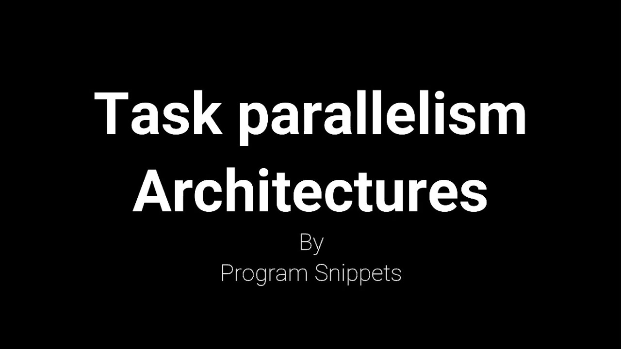 Task Parallelism Architecture
