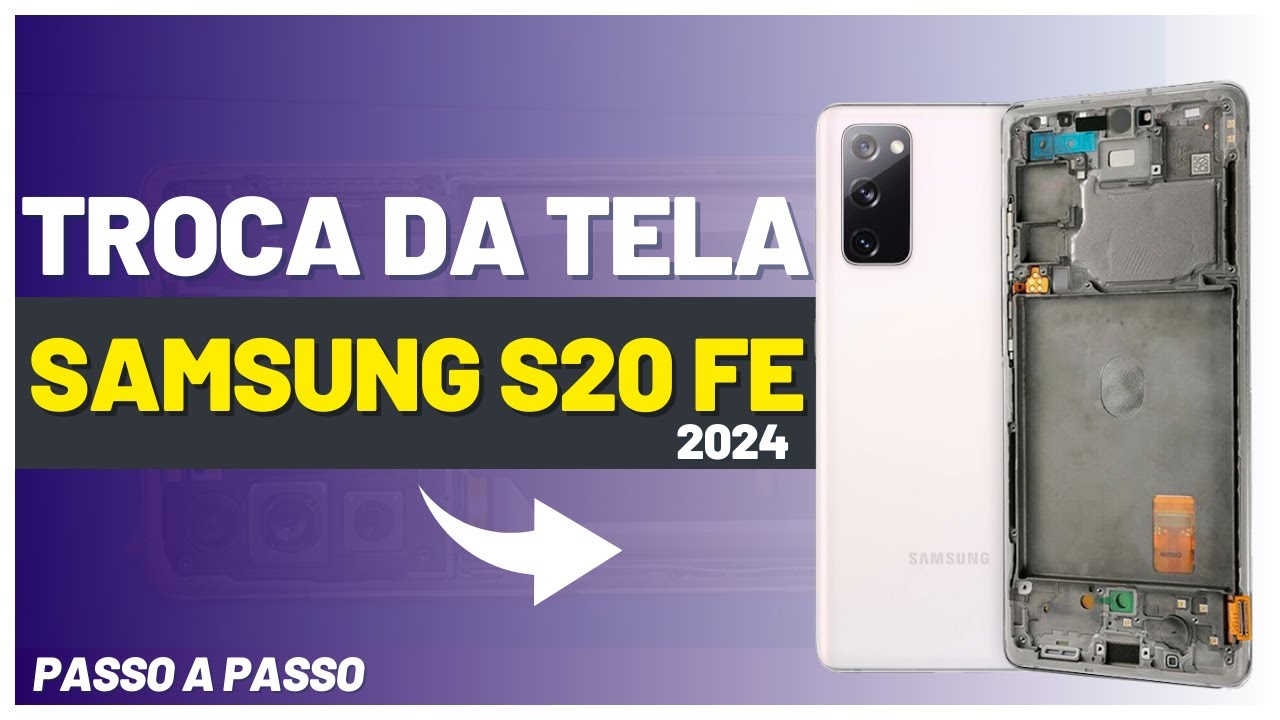 TROCA DA TELA SAMSUNG S20FE COM ARO PASSO A PASSO 2024!