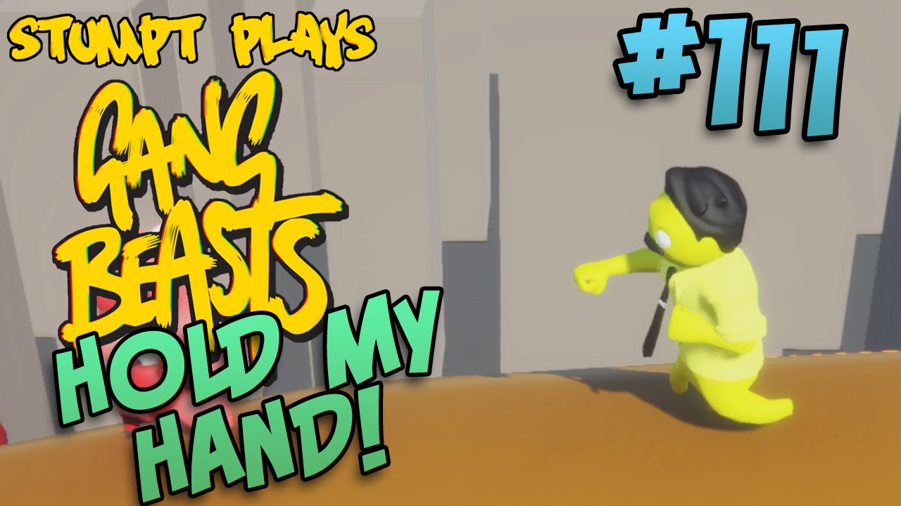 Gang Beasts - #111 - Hold My Hand!