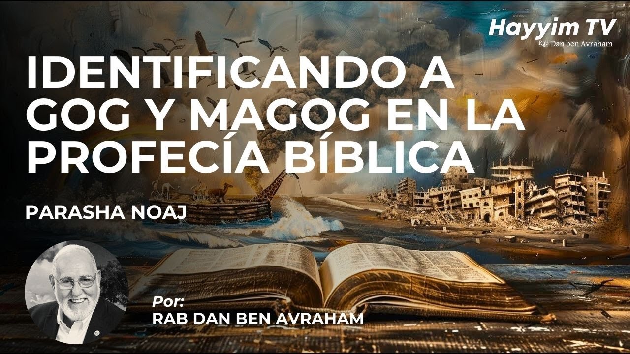 Identificando a Gog y Magog en la profecía bíblica | Rab Dan ben Avraham|