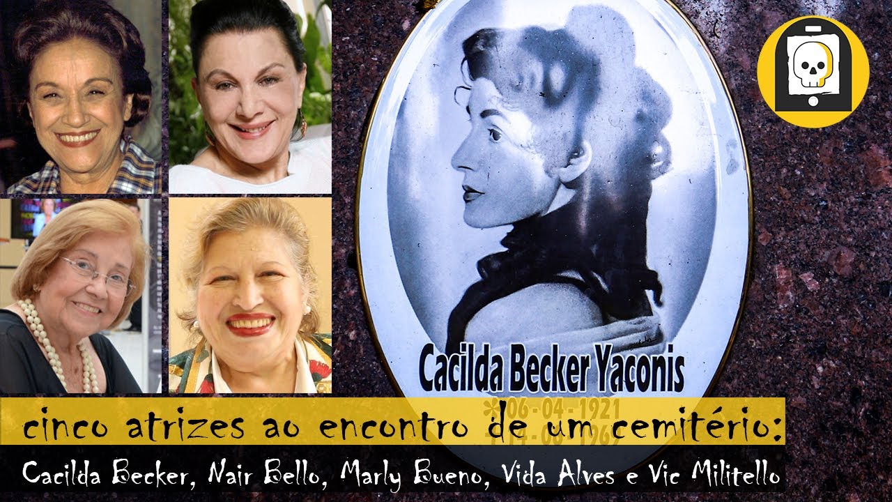 CINCO ATRIZES E UM CEMITÉRIO: CACILDA BECKER, NAIR BELLO, MARLY BUENO, VIDA ALVES E VIC MILITELLO