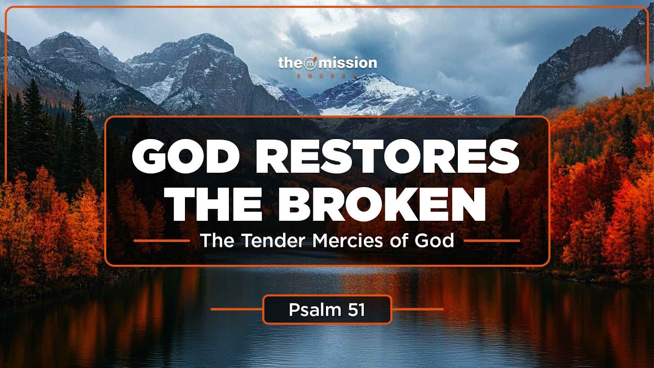 Psalm 51, God Restores the Broken
