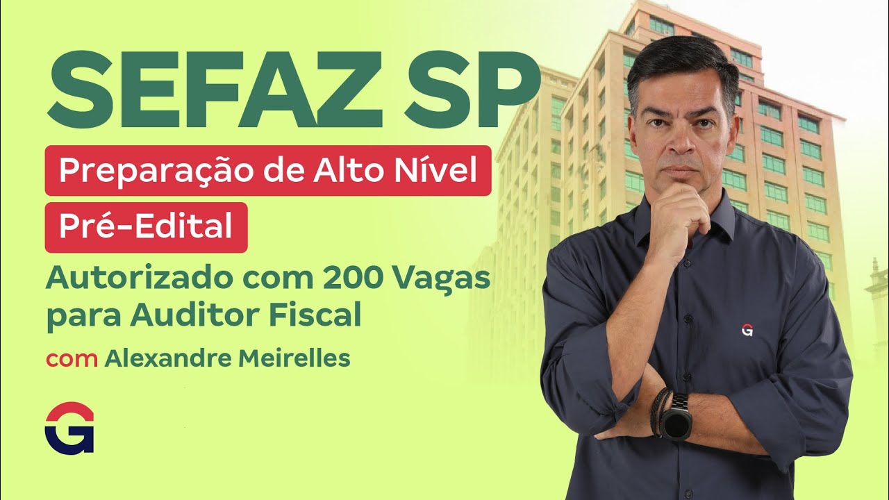 Concurso SEFAZ SP | Prepara&ccedil;&atilde;o de Alto N&iacute;vel Pr&eacute;-Edital com Alexandre Meirelles