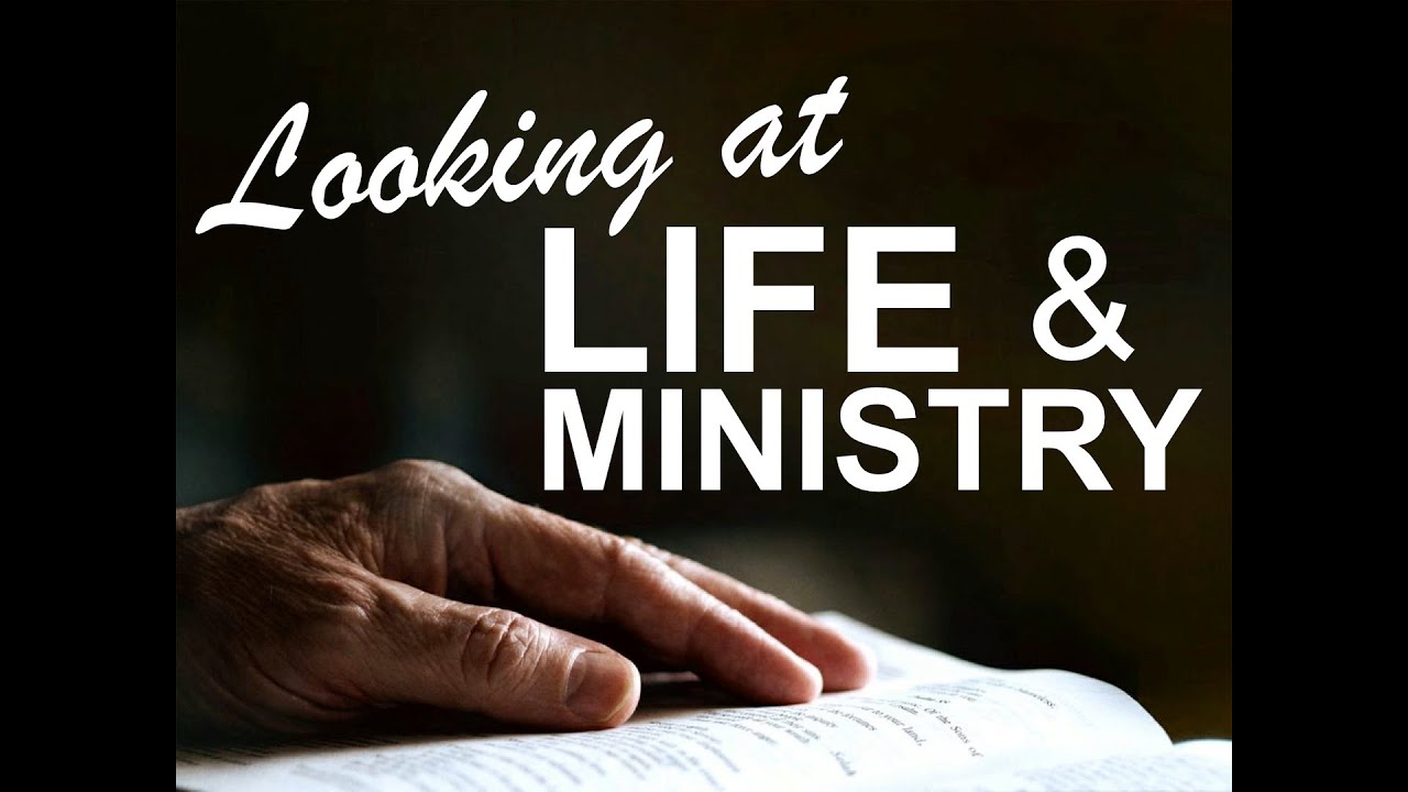 Looking at Life & Ministry