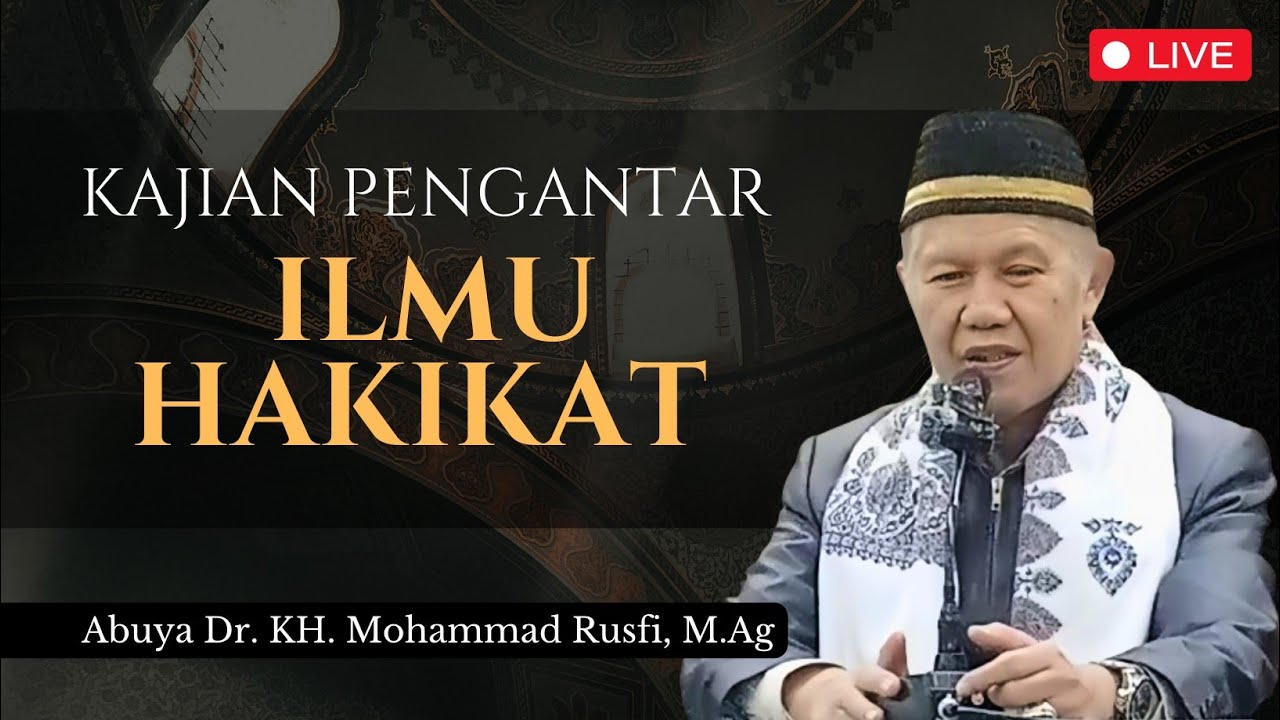 Kajian Pengantar Ilmu Hakikat - Abuya Dr. KH. Mohammad Rusfi, M.Ag