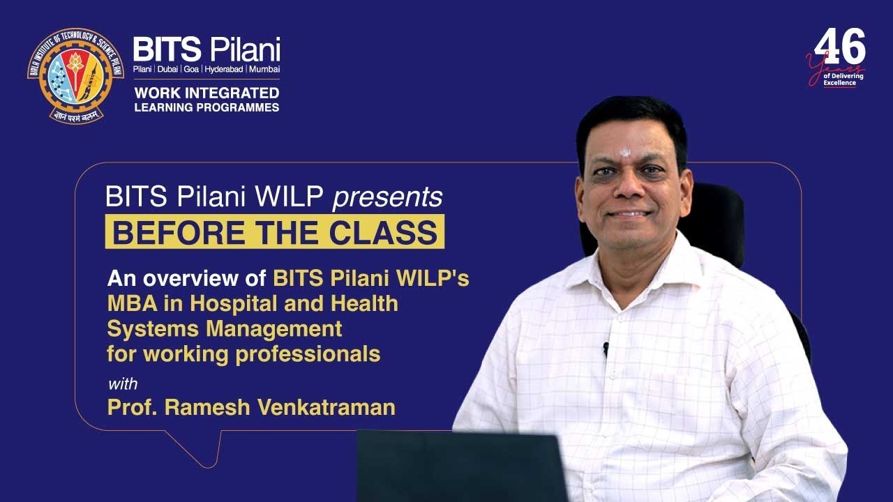 Overview of MBA in Hospital & Health Systems Management |BITS Pilani WILP | Prof. Ramesh Venkatraman