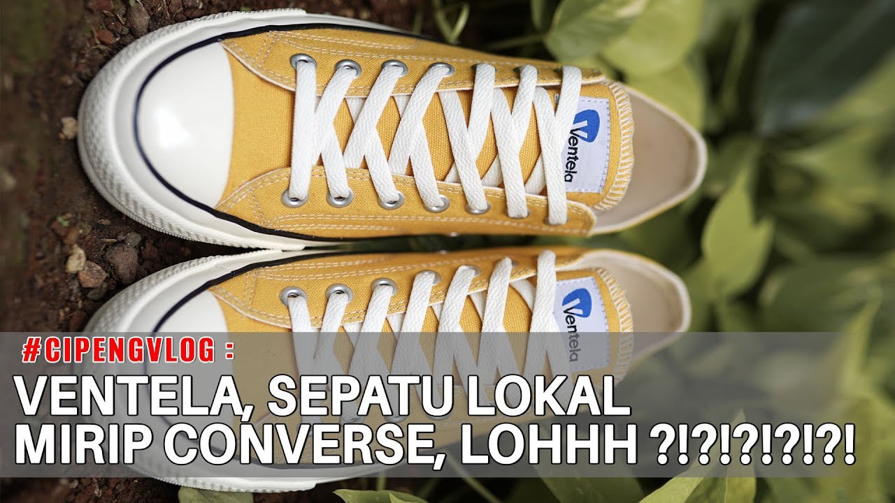 #CIPENGVLOG VENTELA, SEPATU LOKAL MIRIP CONVERSE, LOHHH ?!?!?!?!?!