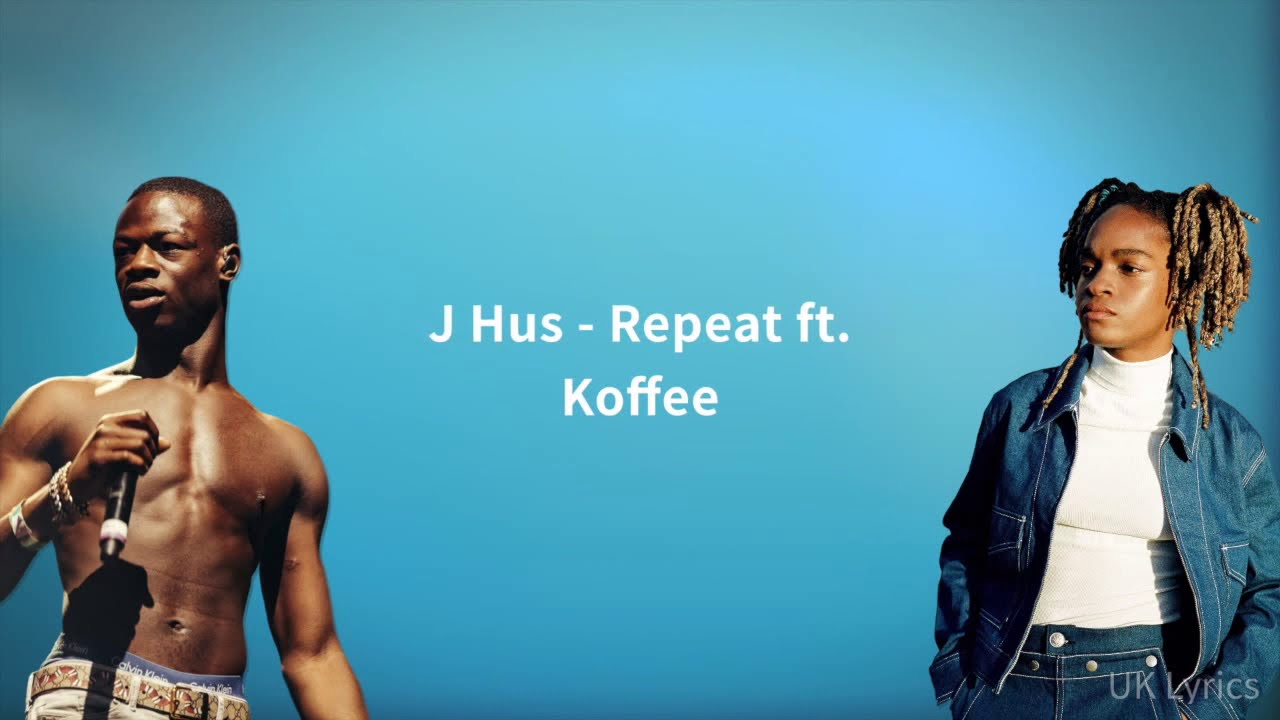 J Hus - Repeat ft. Koffee (Lyrics)