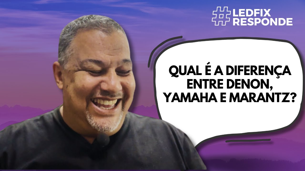 Qual &eacute; a diferen&ccedil;a entre Denon, Yamaha e Marantz? | Ledfix Responde