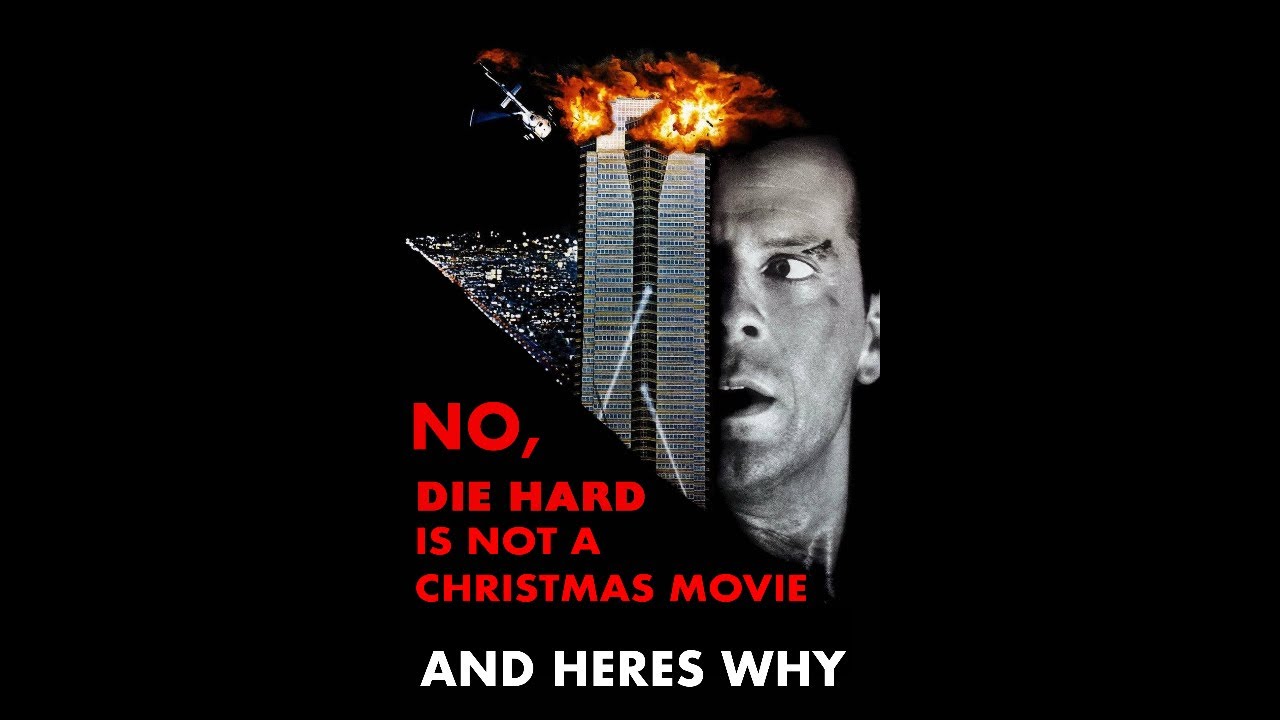 No, Die Hard is not a Christmas Movie. And heres why.