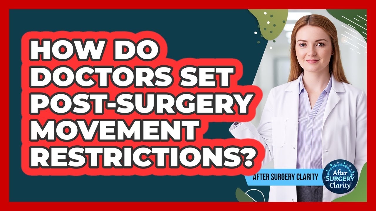 How Do Doctors Set Post-Surgery Movement Restrictions?
