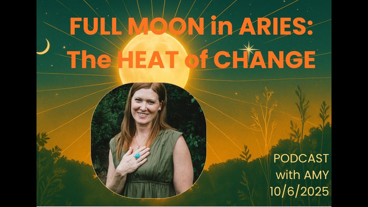 Full MOON in Aries  The Heat of Change 10/6/2025 Astrology with Amy