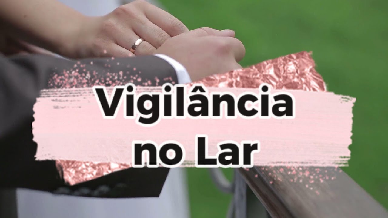 Dia 15 Janeiro - Vigilância no Lar