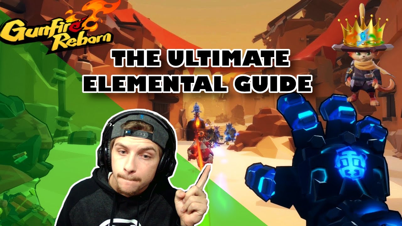 THE ULTIMATE GUNFIRE REBORN ELEMENTAL GUIDE