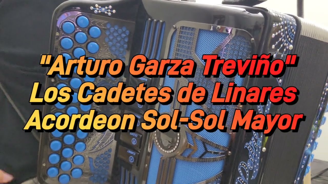 Arturo Garza Trevino-Los Cadetes De Linares-Acordeon Sol-Sol Mayor