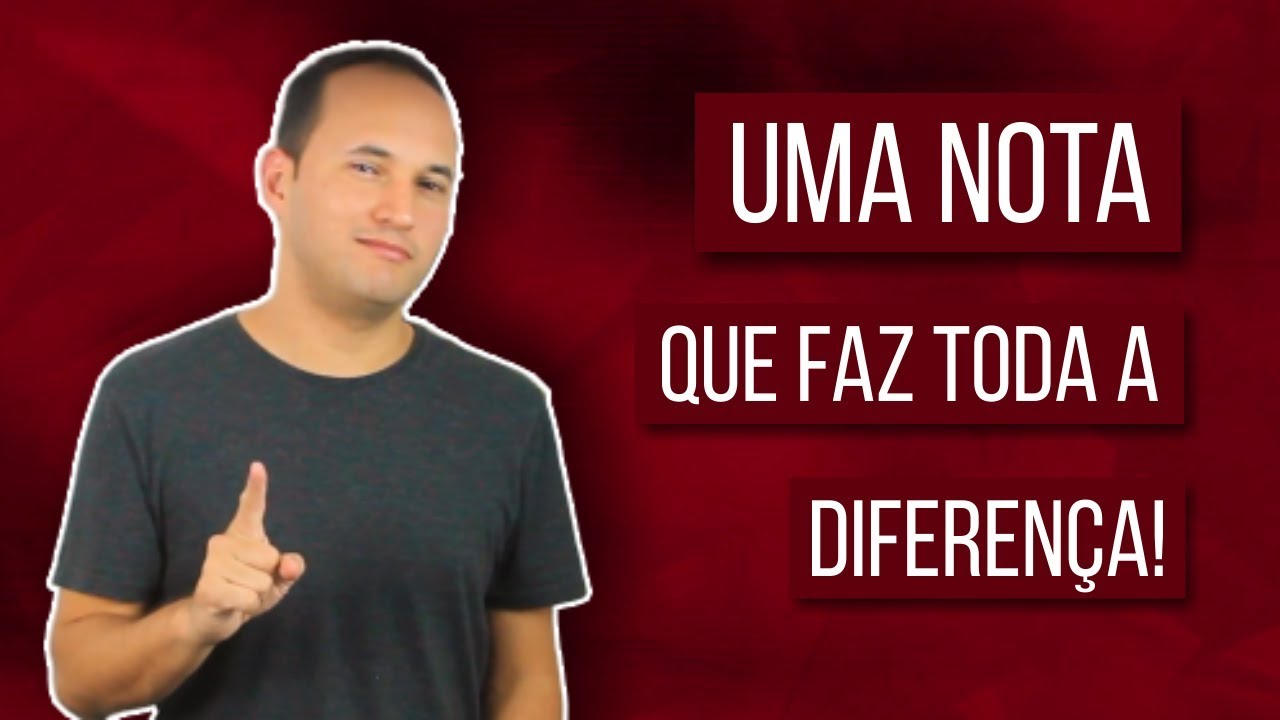 Uma nota que faz toda a diferença!