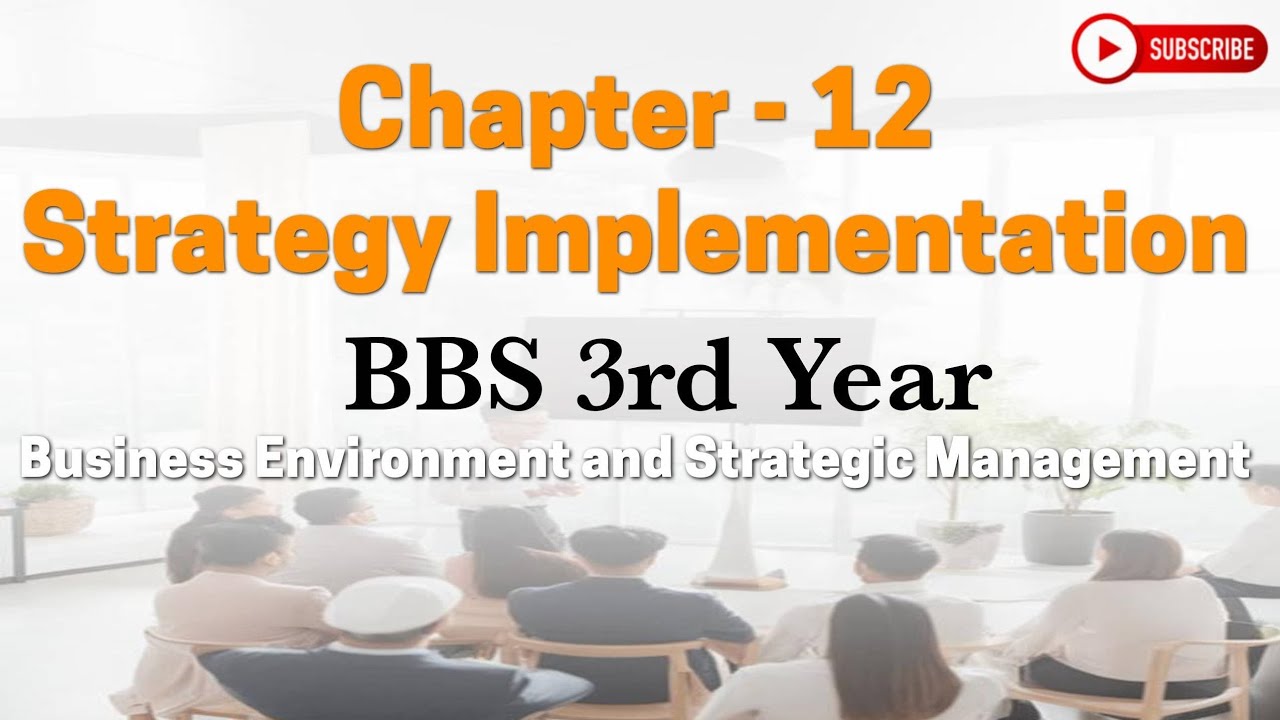 Strategy Implementation Chapter 12 Business Environment and Strategic Management BBS 3rd Year