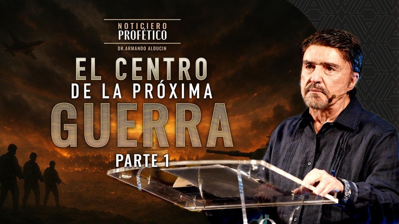 El Centro de la Próxima Guerra - Parte 1 | Noticiero Profético | Dr. Armando Alducin