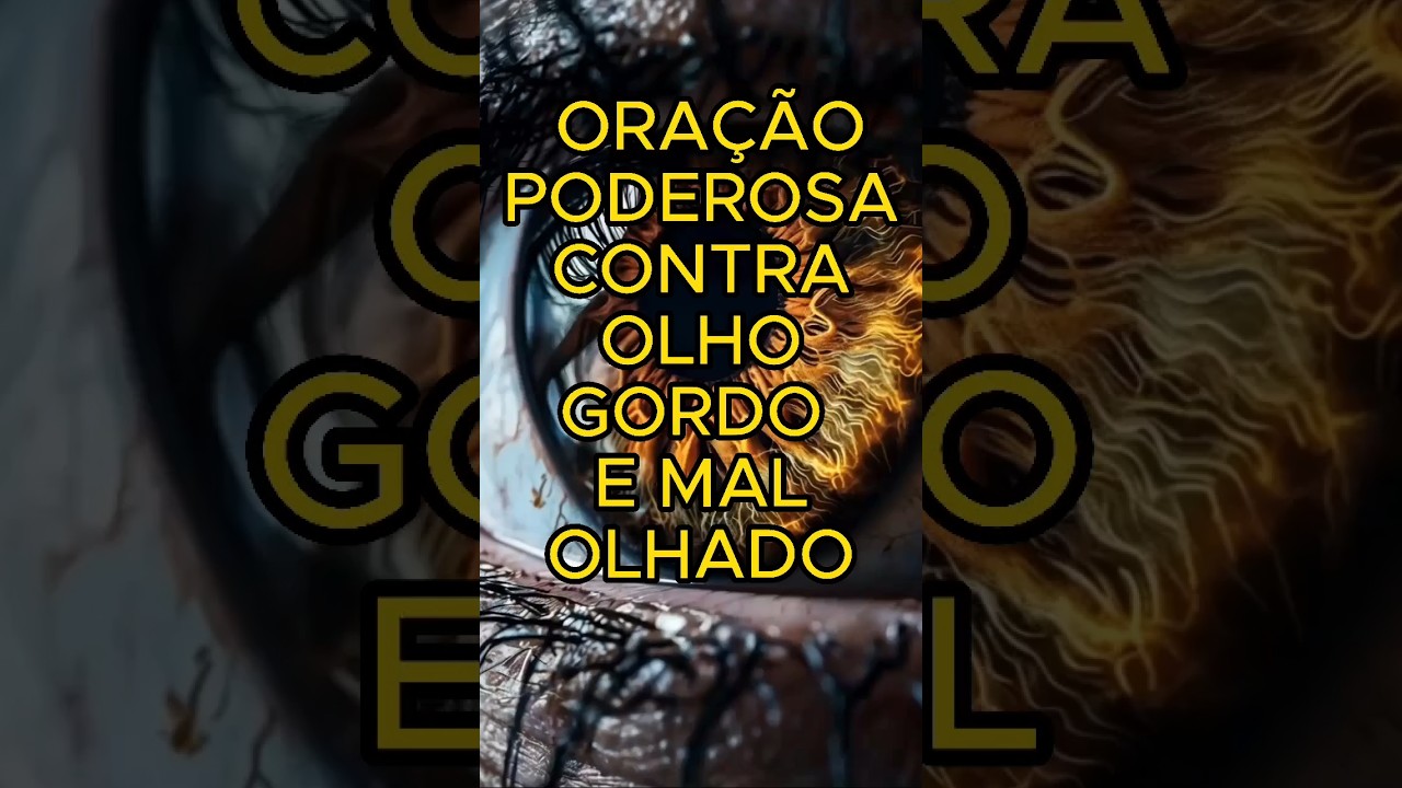 Ora&ccedil;&atilde;o Poderosa para Quebrar Olho Gordo e PROTEGER Contra Mal Olhado