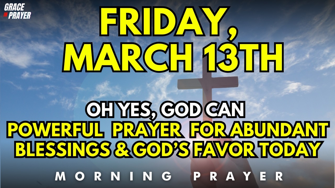 Oh Yes, God Can | A Powerful Prayer for Abundant Blessings | Start Your Day Covered in God’s Favor