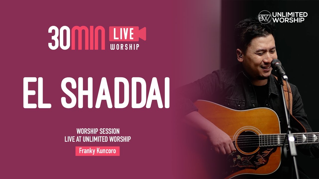 El Shaddai - 30min Worship Session | Franky Kuncoro | Live at Unlimited Worship