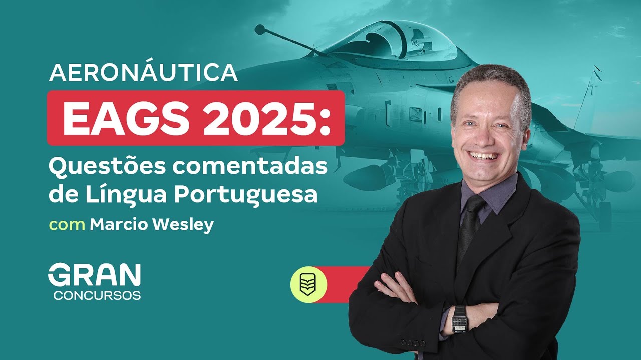 Concurso Aeronáutica EAGS 2025: Questões comentadas de Língua Portuguesa com Márcio Wesley