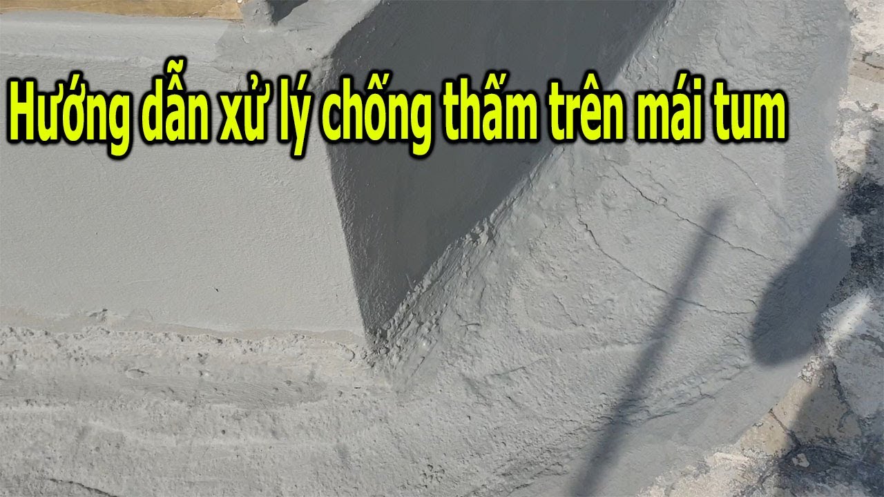 Hướng dẫn xử lý chống thấm trên mái tum
