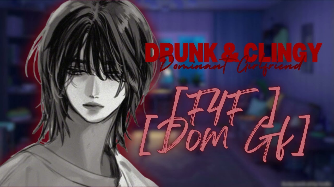 Drunk and clingy dominant girlfriend [F4F][Tagalog Asmr][Girlfriend Roleplay]