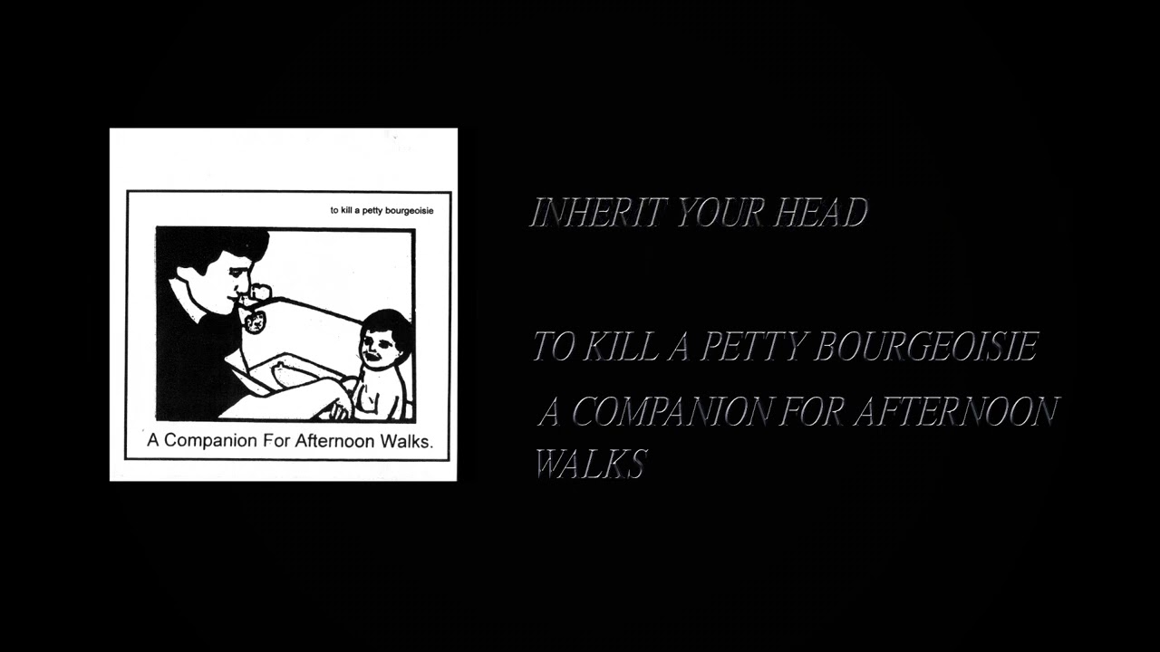 To Kill A Petty Bourgeoisie - A Companion For Afternoon Walks [Full CD Rip]