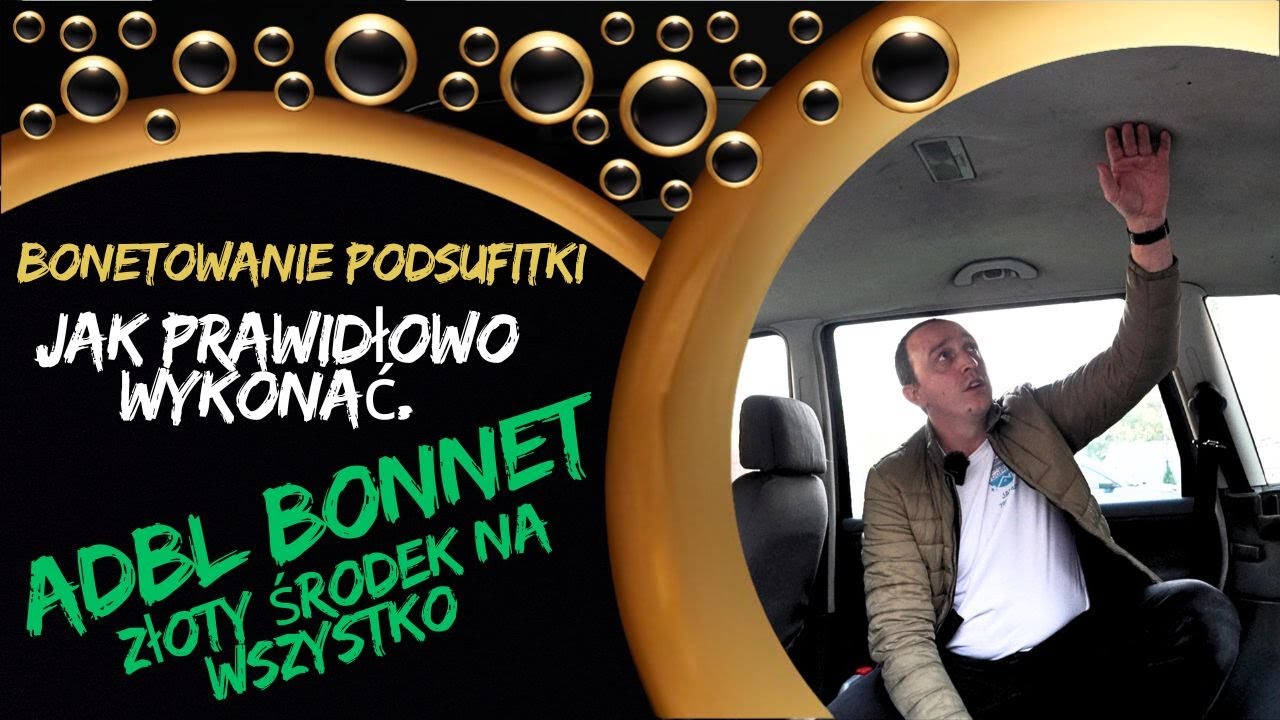Bonetowanie podsufitki - jak prawidłowo wykonać❓ ADBL Bonnet ZŁOTY ŚRODEK na wszystko 🔥
