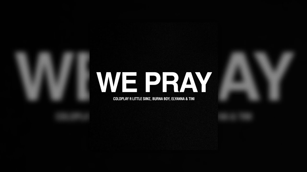 Coldplay, Little Simz, Burna boy, Elyanna, TINI - WE PRAY (sped up)