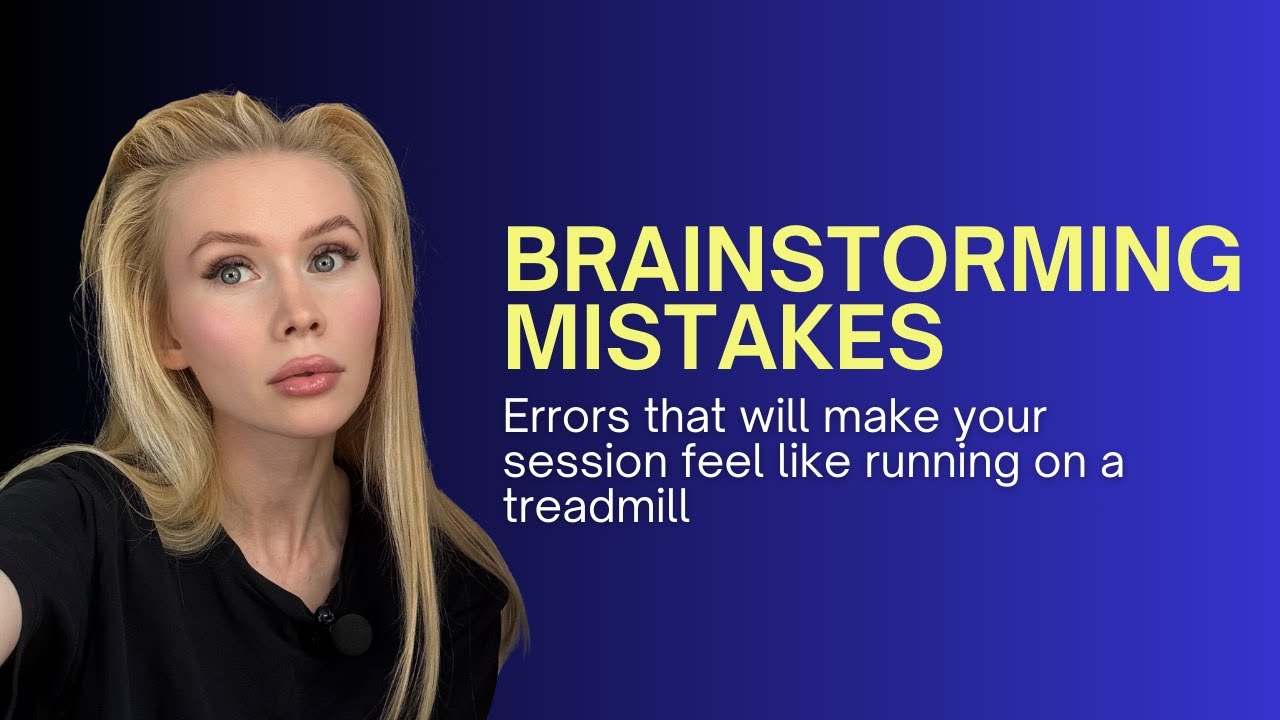 7 Critical Mistakes in Brainstorming: What NOT to Do If You Want to Generate Outstanding Ideas