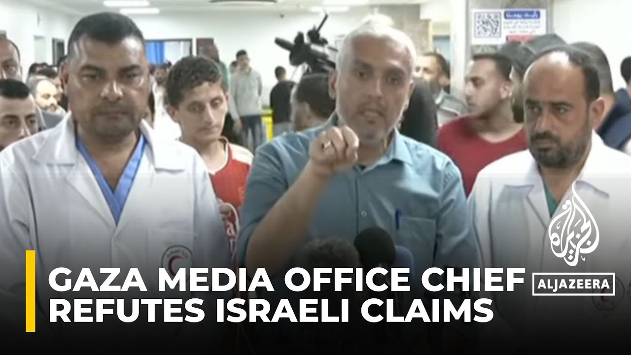 Gaza government media office chief refutes Israeli army claims Al Shifa hospital used by Hamas