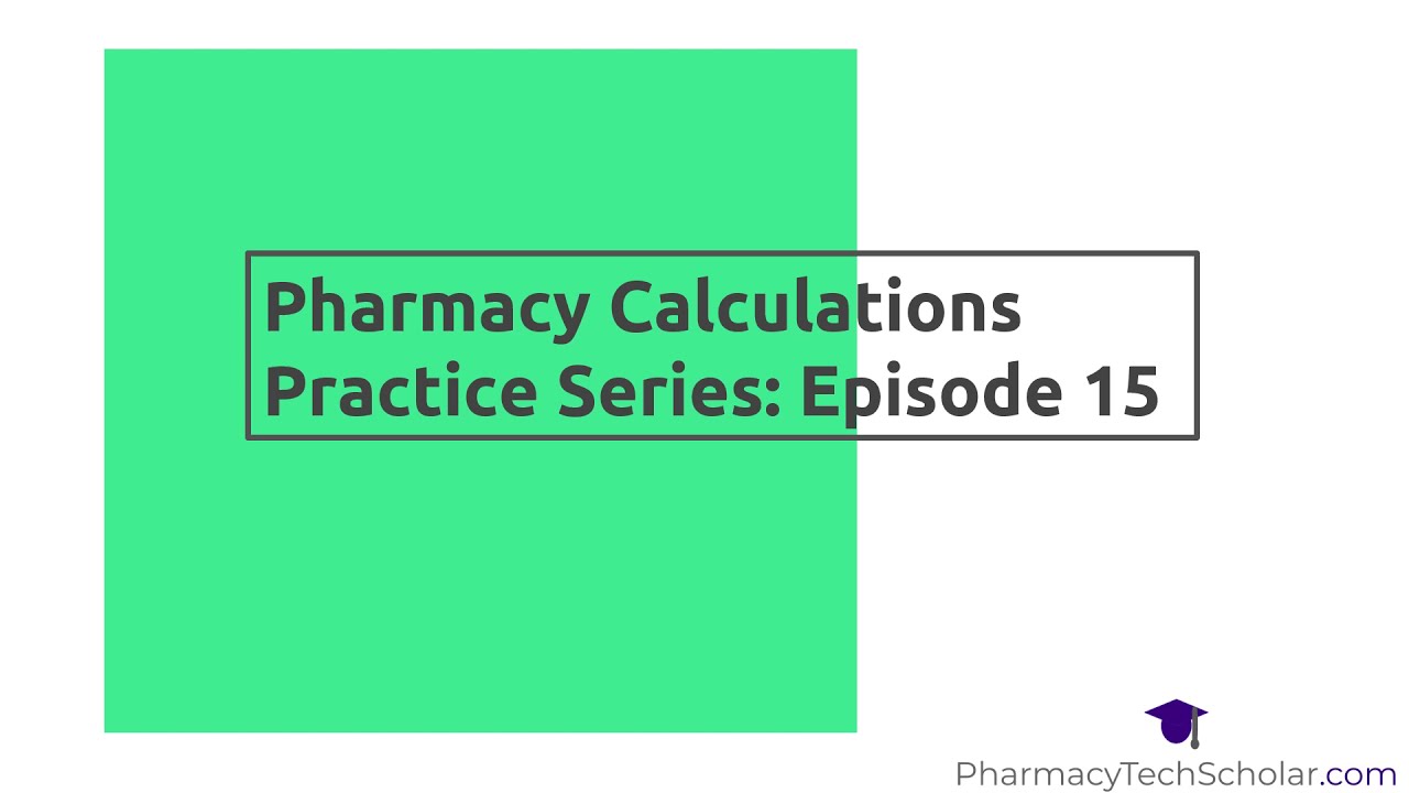 Pharmacy Technician Pharmacy Calculations: Episode 15