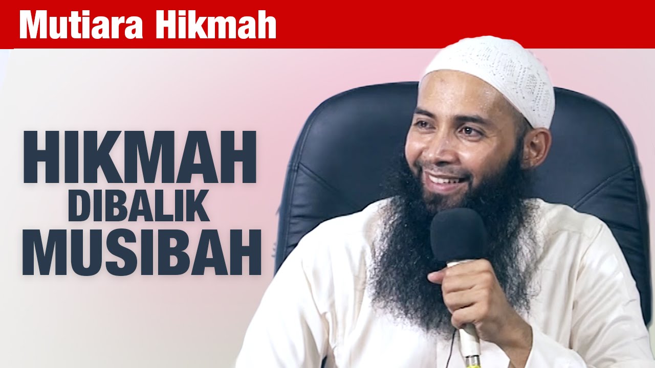Mutiara Hikmah: Hikmah di Balik Musibah - Ustadz Dr. Syafiq Riza Basalamah, M.A.