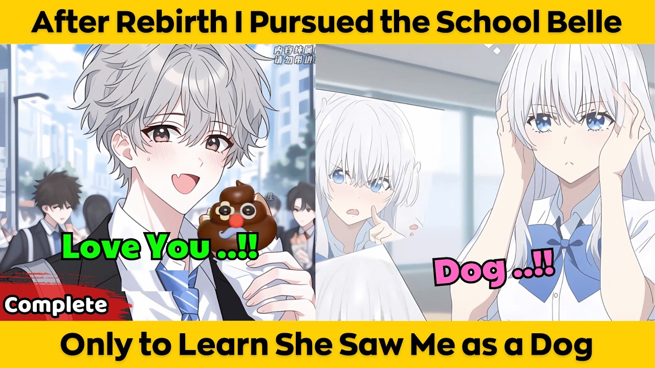 COMPLETED | After Rebirth I Pursued the School Belle - Only to Learn She Saw Me as a Dog