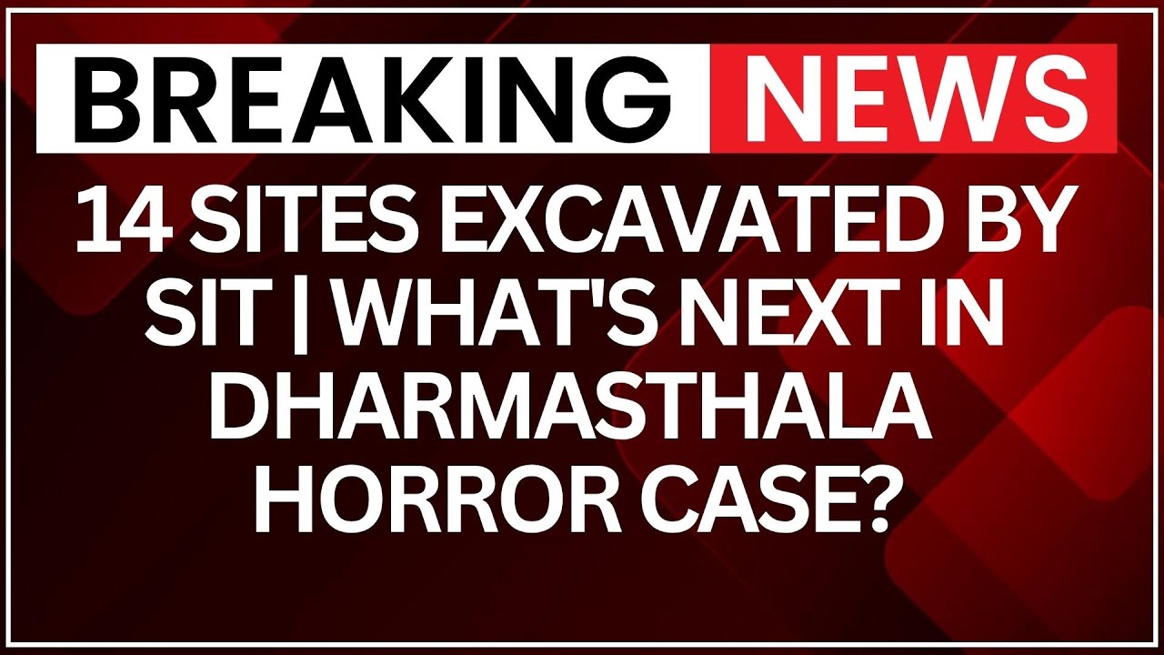 Dharmasthala mass burial probe: 14 Sites Excavated by SIT | What's Next in Dharmasthala Horror Case?