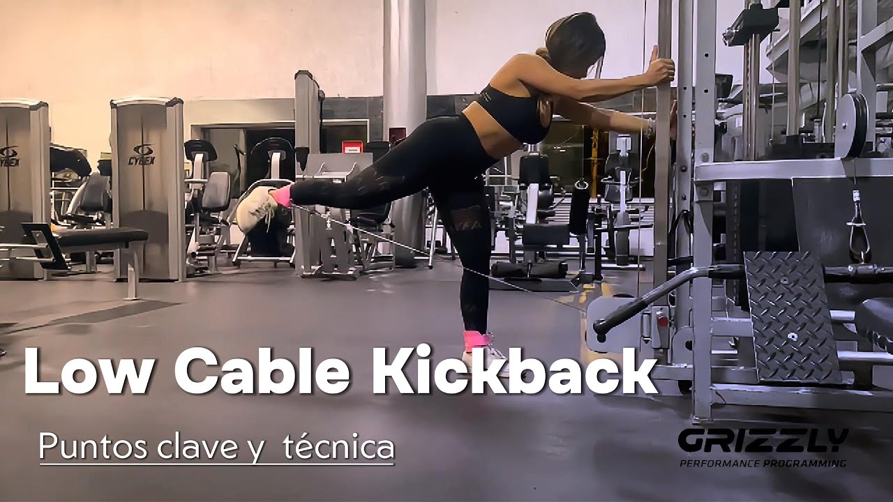 Low Cable Kickback // Técnica y Puntos clave
