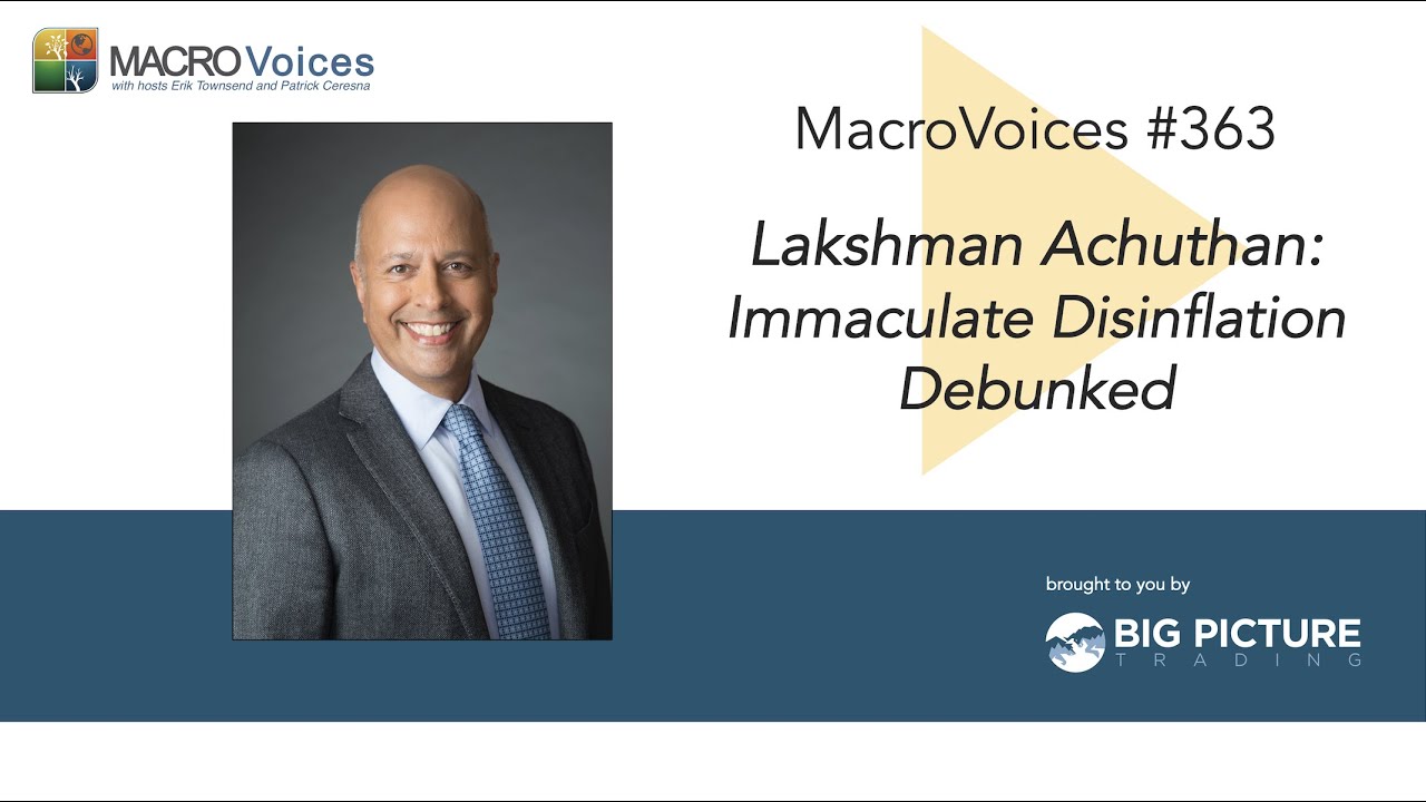 MacroVoices #363 Lakshman Achuthan: Immaculate Disinflation Debunked