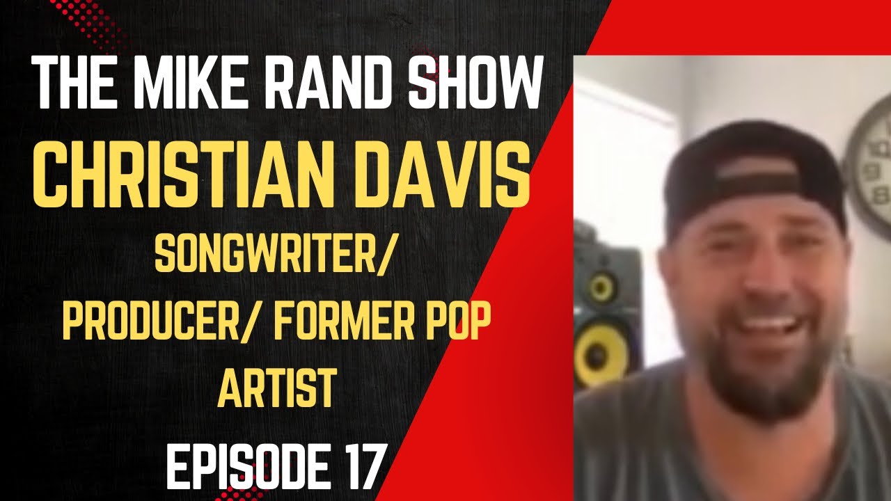 Christian Davis (Songwriter / Producer / Former pop artist) | The Mike Rand Show S1 E17 • Episode 17