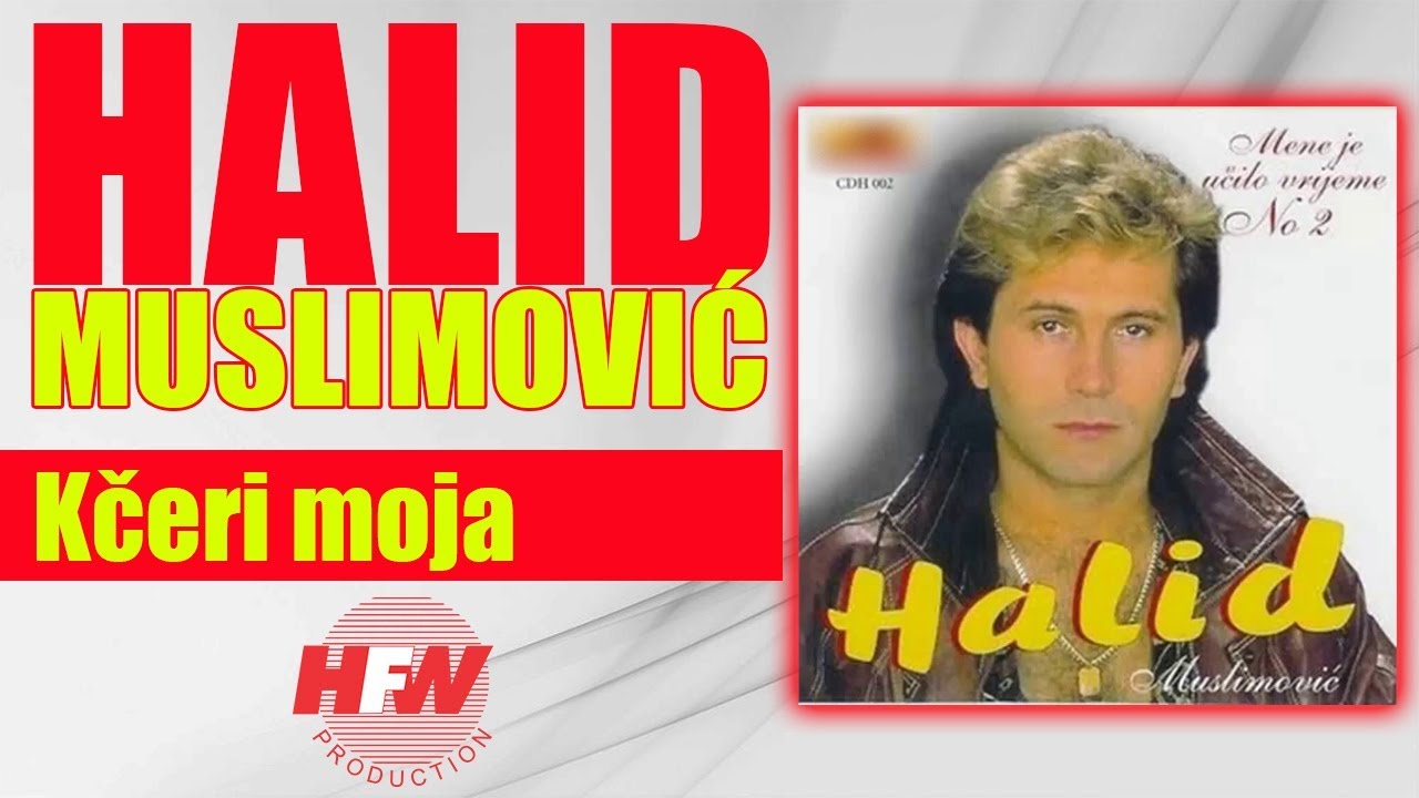 Halid Muslimovic - Kceri moja - (Audio 1993) HD