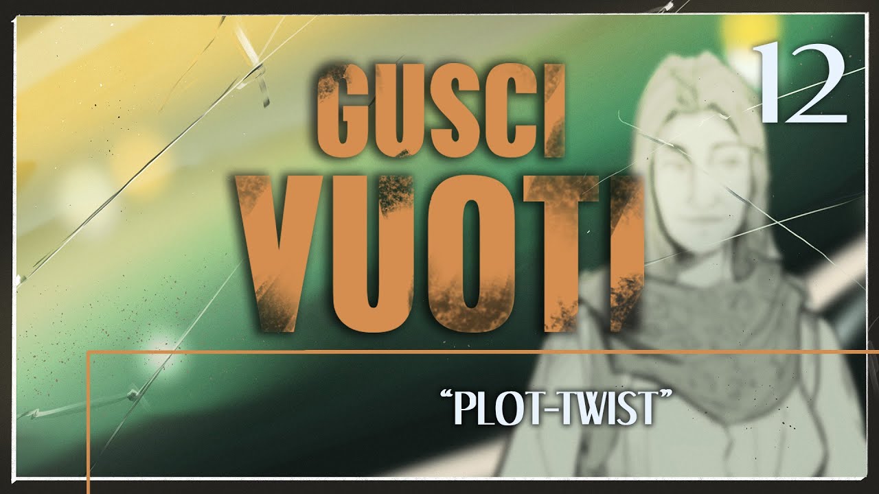 PLOT-TWIST - Gusci Vuoti ep 12