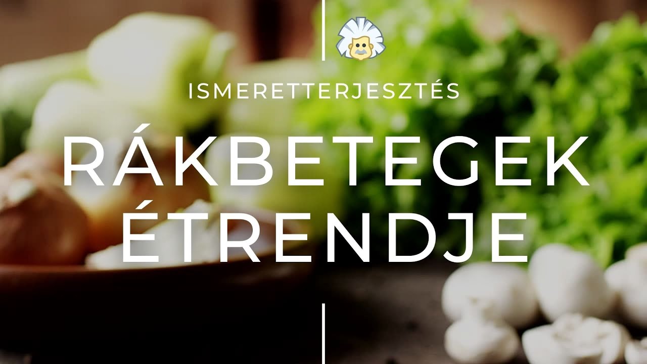 Daganatos  betegek táplálkozása #2 | Rákbetegek étrendje
