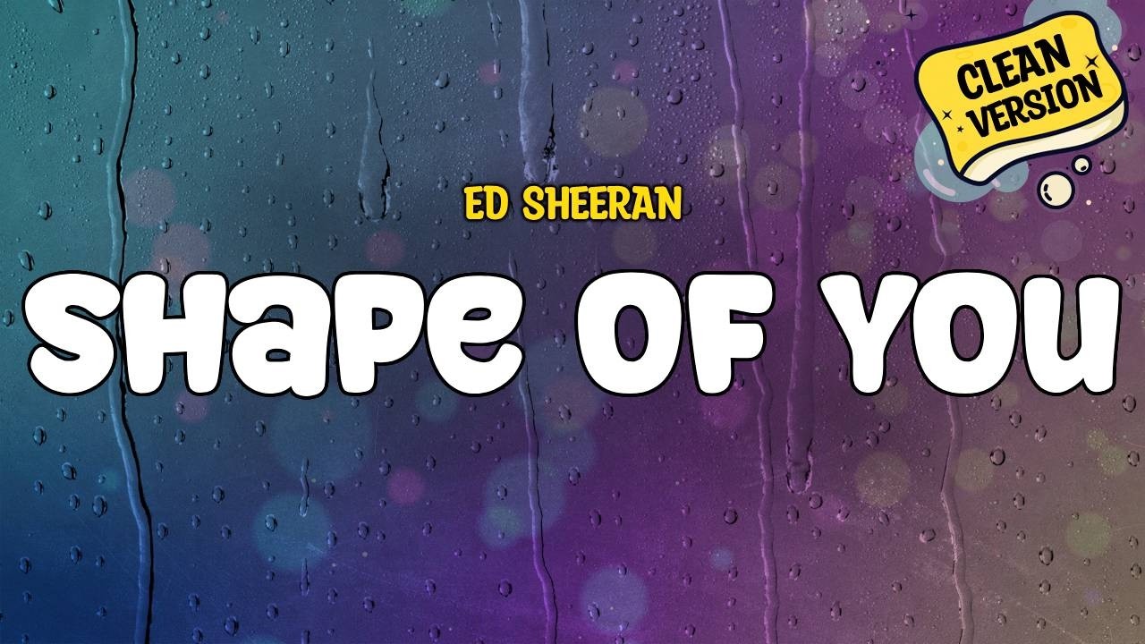 Ed Sheeran - Shape of You (Clean) | Lyrics