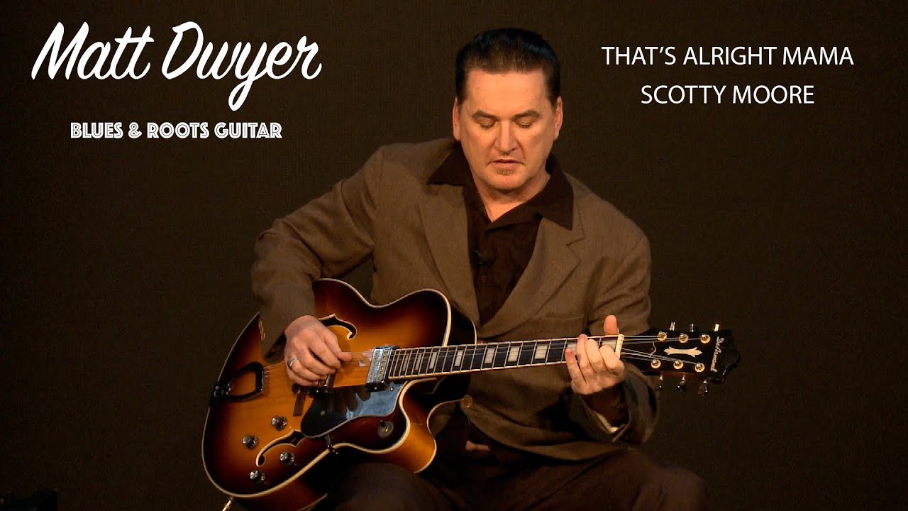 Matt Dwyer - THAT'S  ALRIGHT MAMA- SCOTTY MOORE